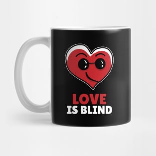 Love make you Blind Cute Heart Mug